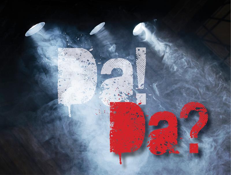 "DA! DA?" - 5. Juli / Kellertheater Rastatt, 19 Uhr